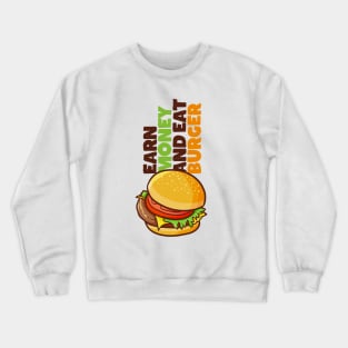 Earn Money and Eat Burger Crewneck Sweatshirt